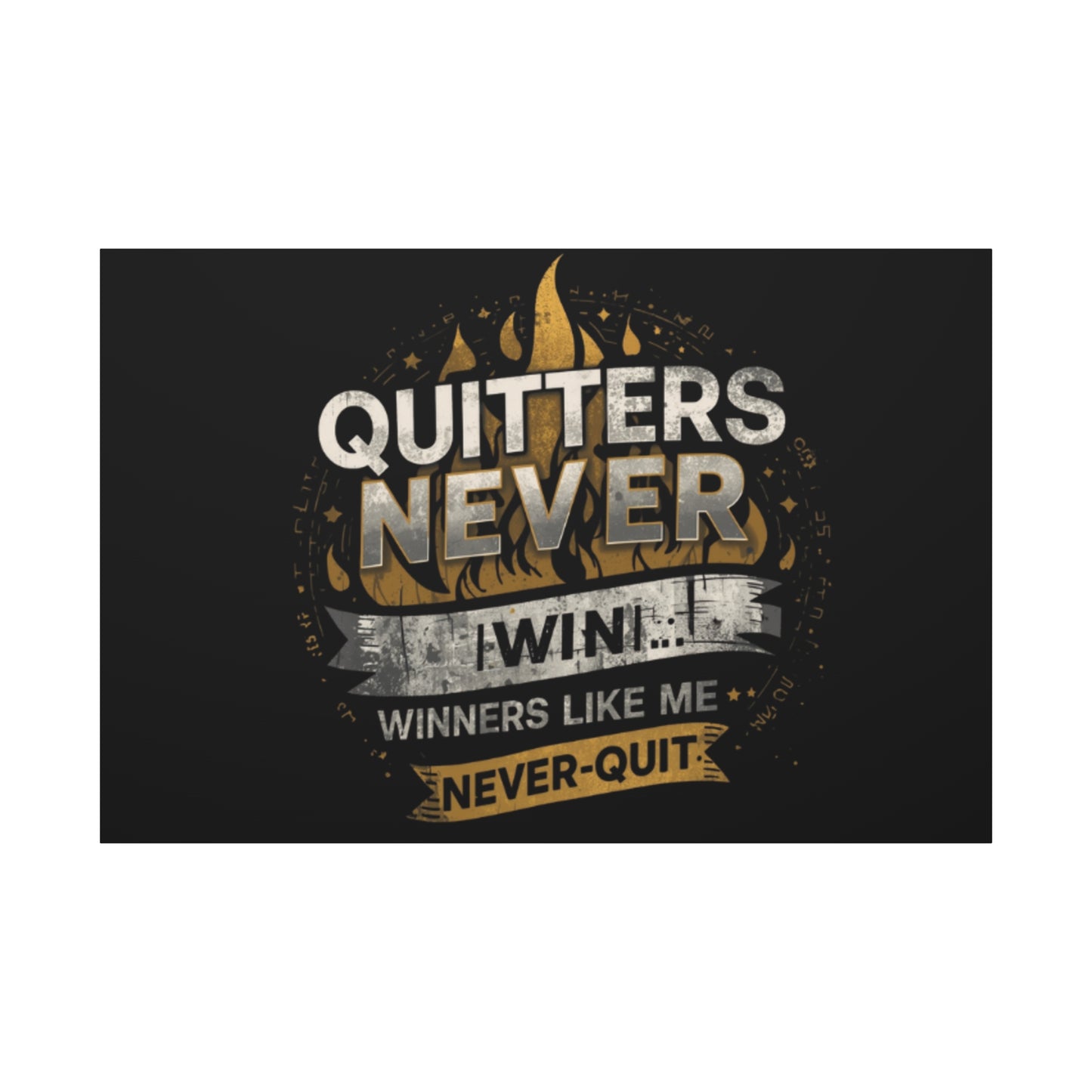 Quitters Never Win motivational wall art Canvas | Matte Stretched