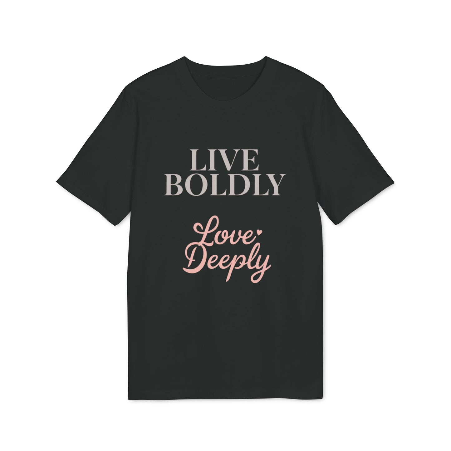 Live Boldly Love Deeply T-shirt | Inspirational Script Tee