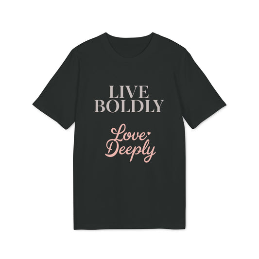 Live Boldly Love Deeply T-shirt | Inspirational Script Tee