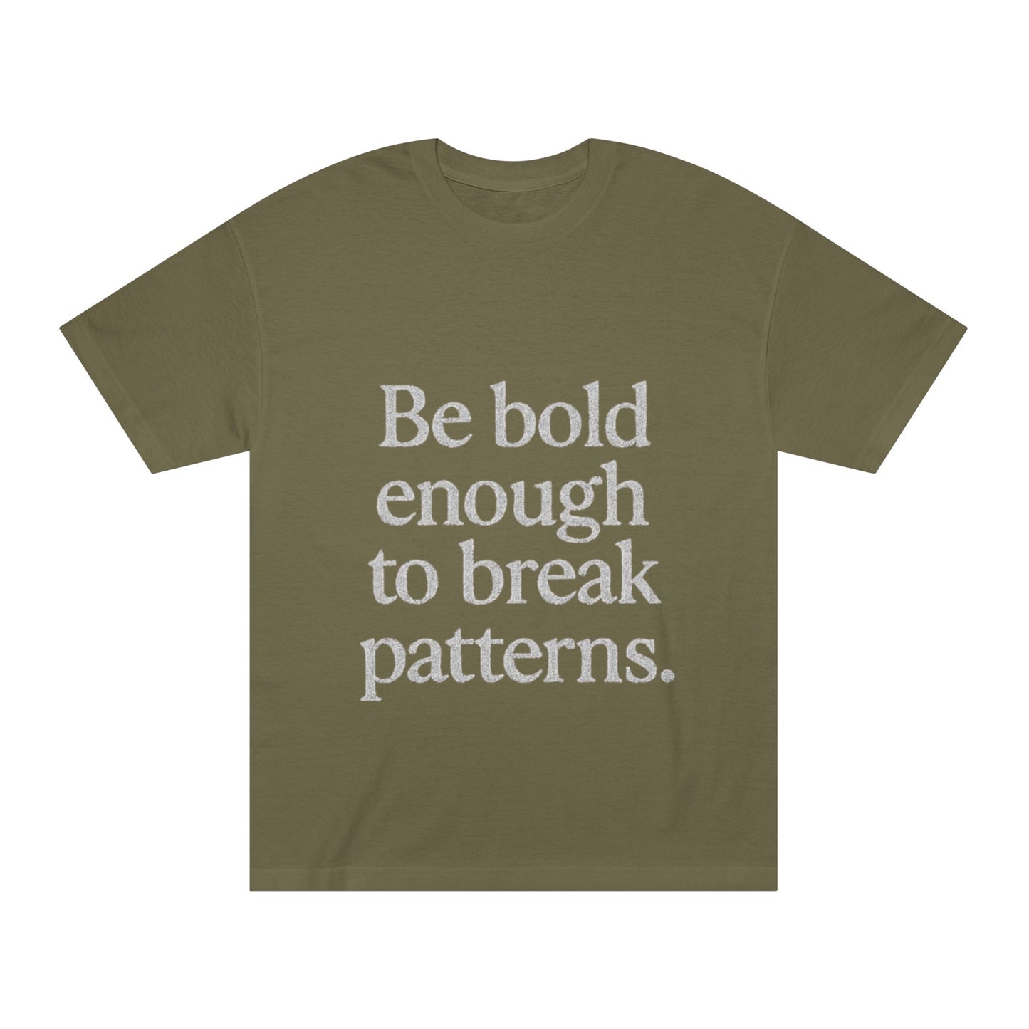 Bold Statement Tee - Unisex Classic, Inspirational Shirt, Casual Wear, Gift for Friends, Empowering Fashion