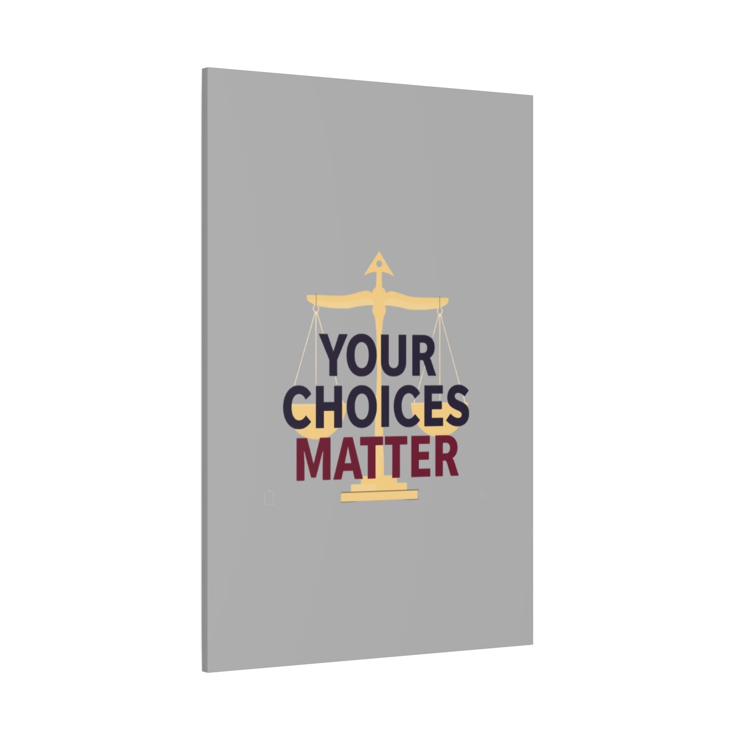 Your Choices Matter scale art Canvas | Matte Stretched Wall Art