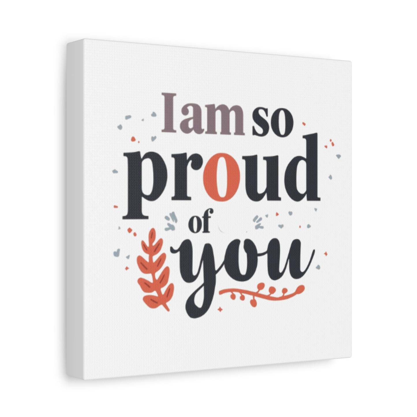 I am so proud of you Canvas