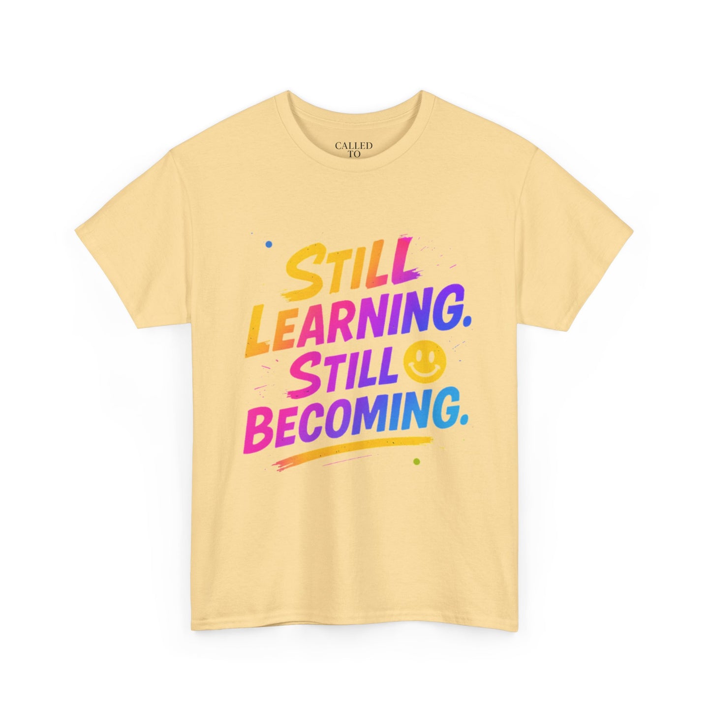 Still Learning Still Becoming Tee | Hand-Lettered Smiley Inspirational Shirt