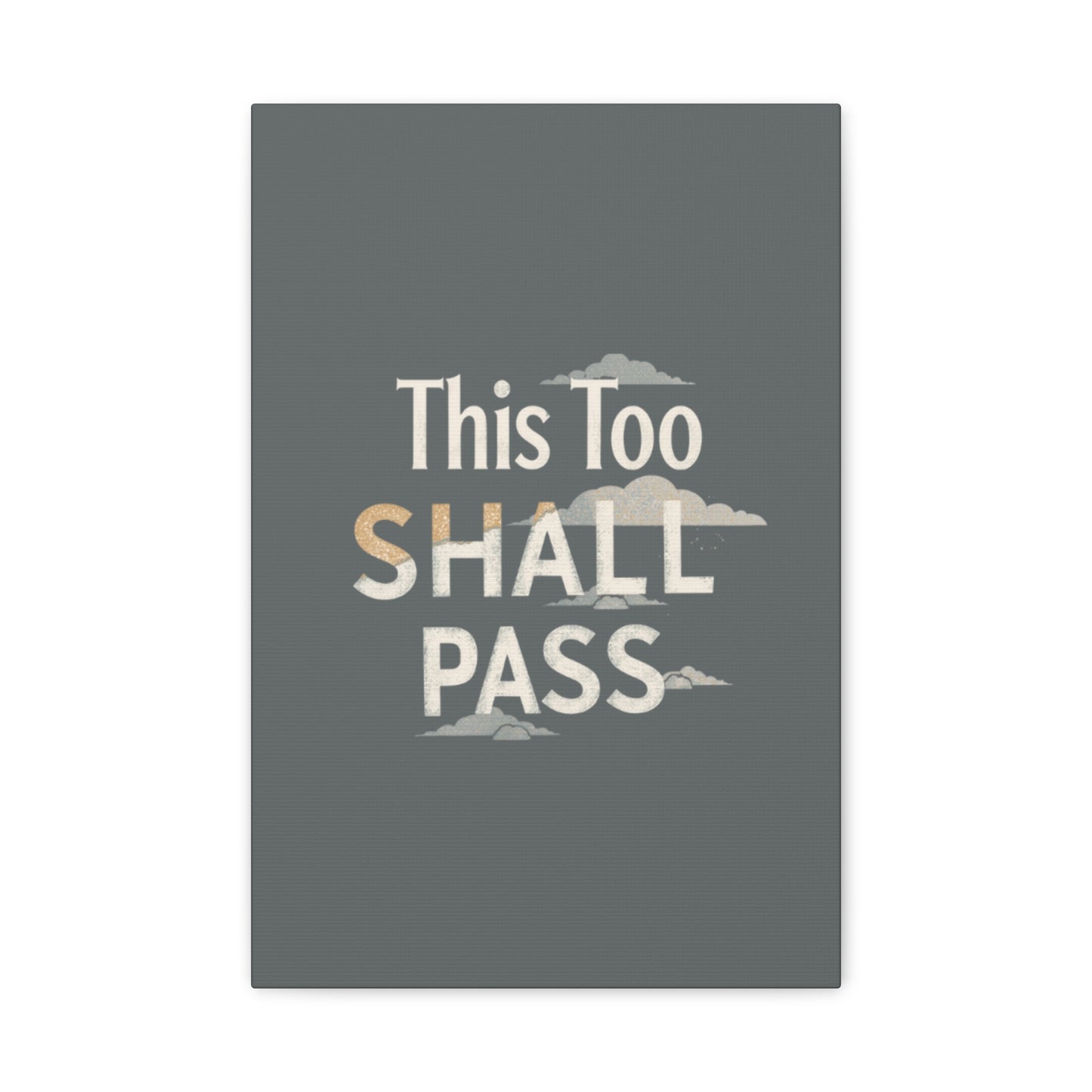 This Too Shall Pass Matte Canvas Print, Stretched Wall Art | Calming Hand-Lettered Typography
