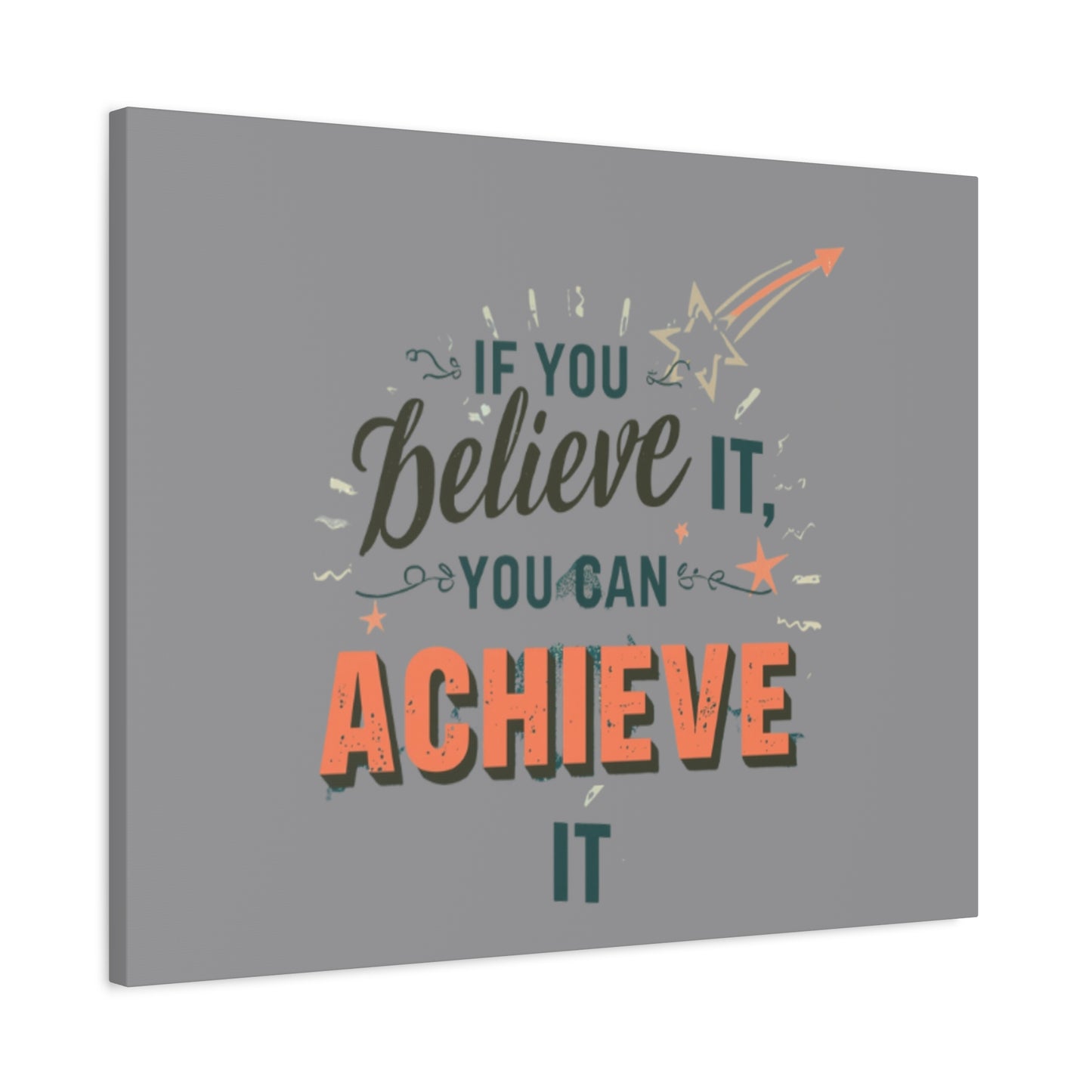 If You Believe It You Can Achieve It Canvas | Matte Stretched Canvas