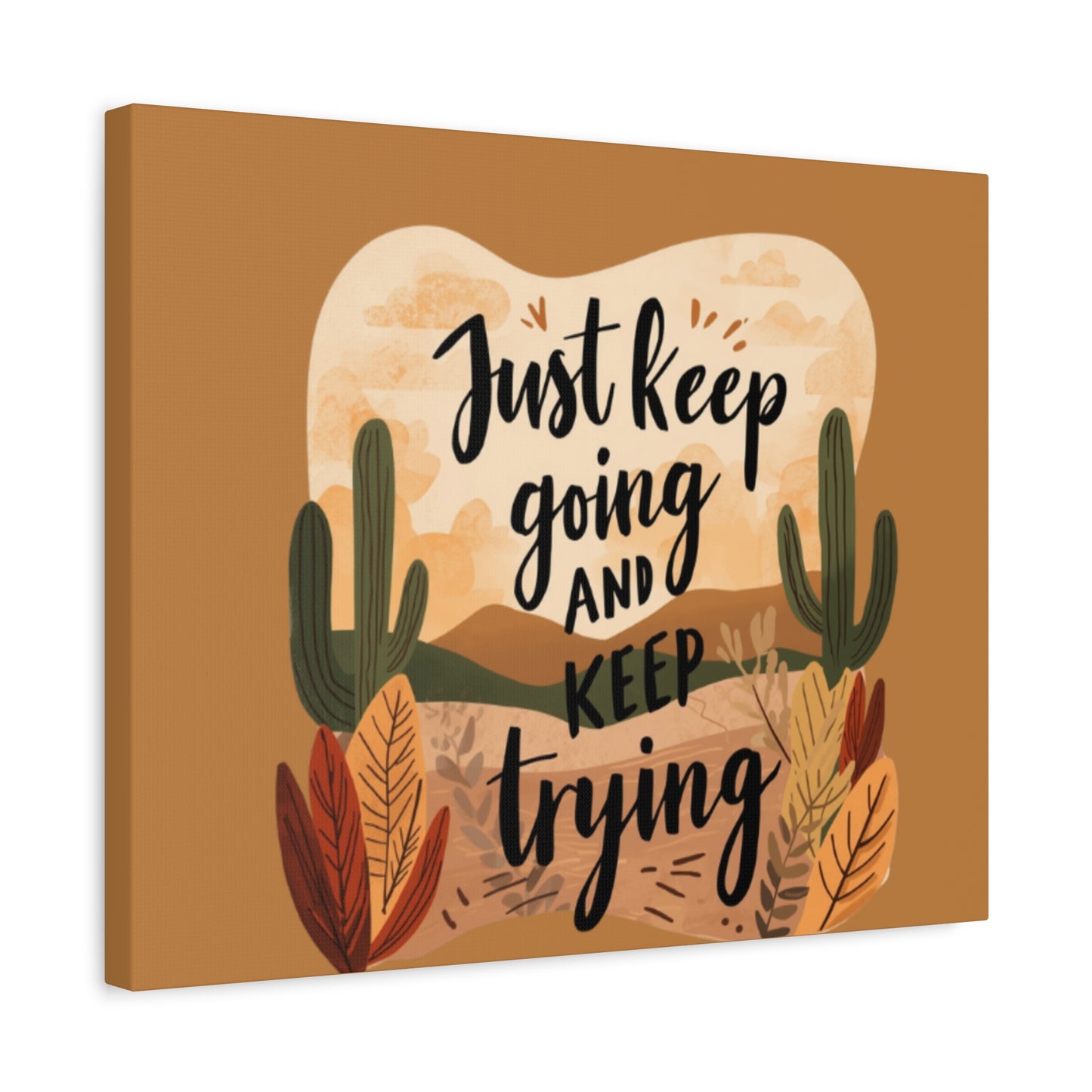 Just Keep Going and Keep Trying Stretched Canvas | Matte Desert Cactus Wall Art