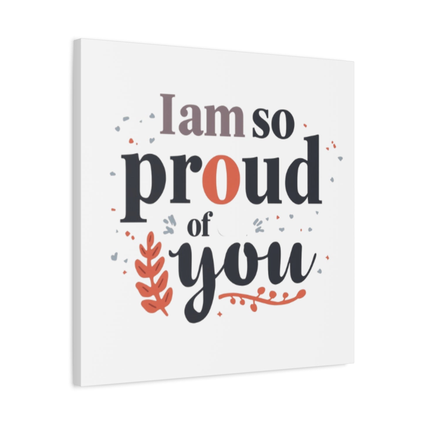 I am so proud of you Canvas
