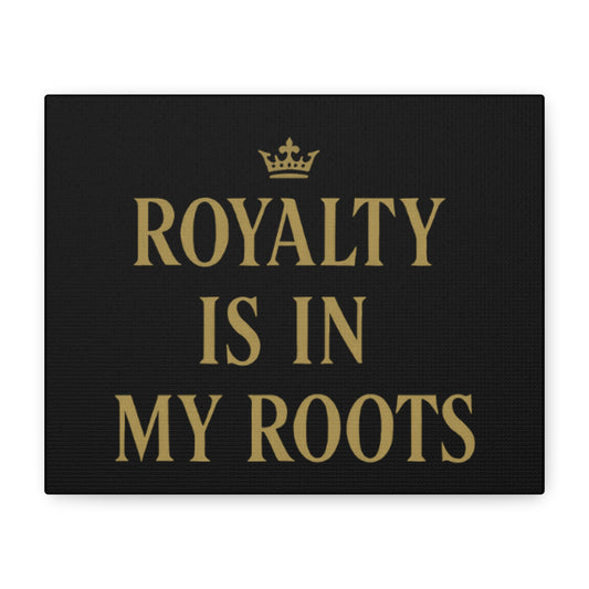 Royalty Is In My Roots Canvas Wall Art, Inspirational Home Decor, Black and Gold Wall Decor, Heritage Art, Unique Gift Idea