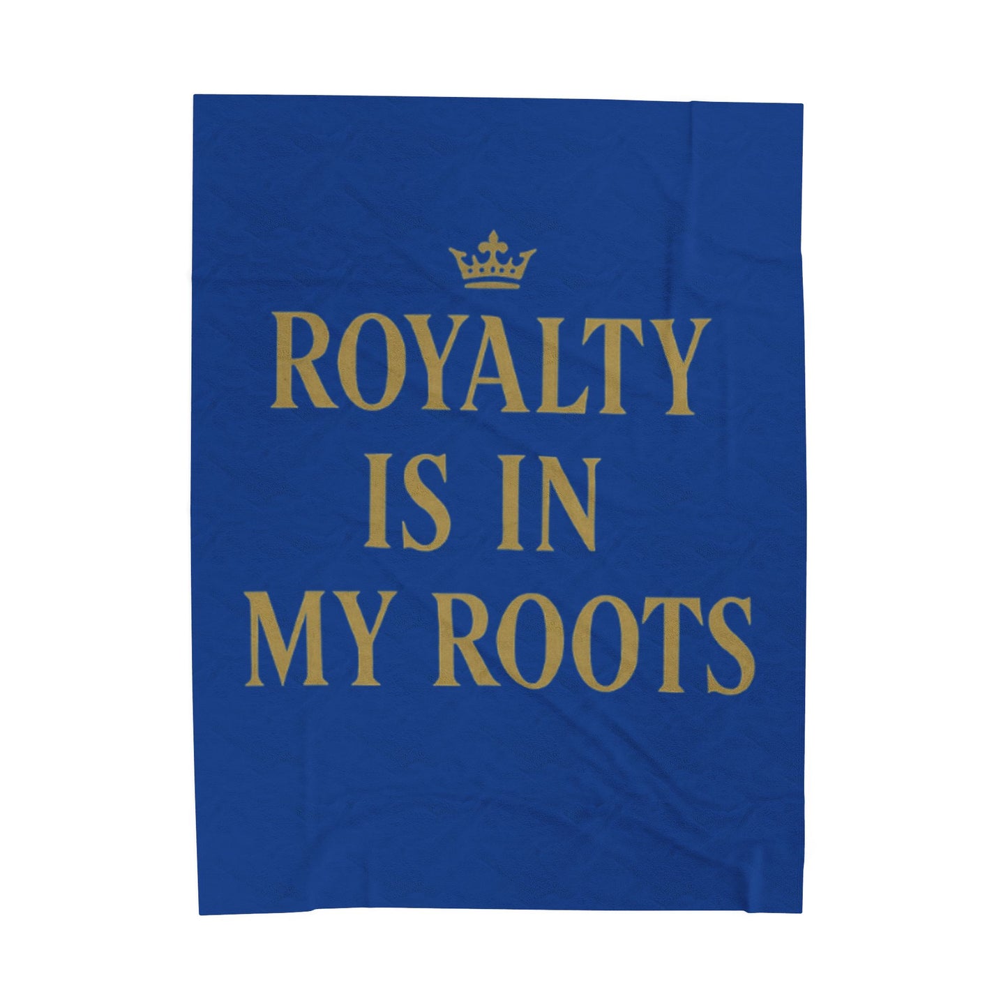 Royalty Is In My Roots Velveteen Plush Blanket, Cozy Throw, Home Warmth, Gift for Royalty Lovers, Royal Blue Decor