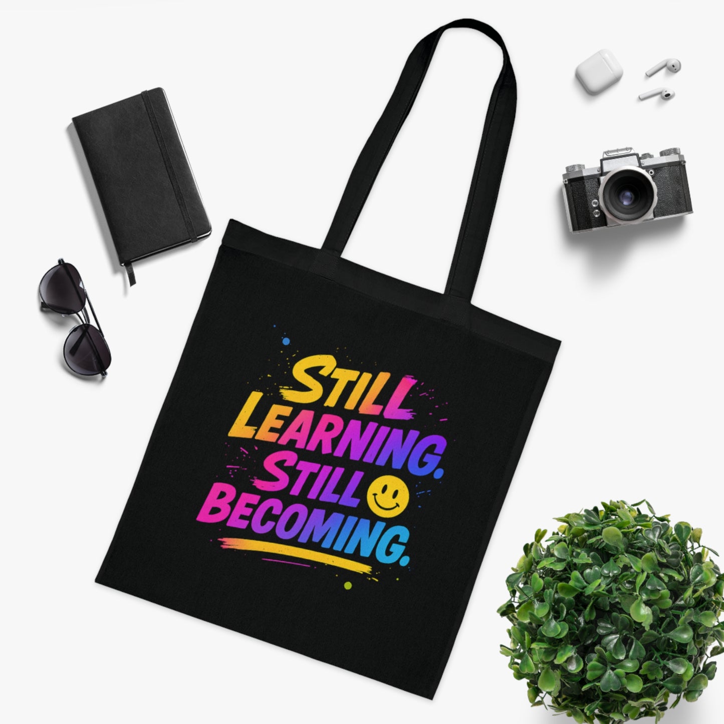 Still Learning, Still Becoming Cotton Tote Colourful Inspirational Eco-Friendly Shopping Bag