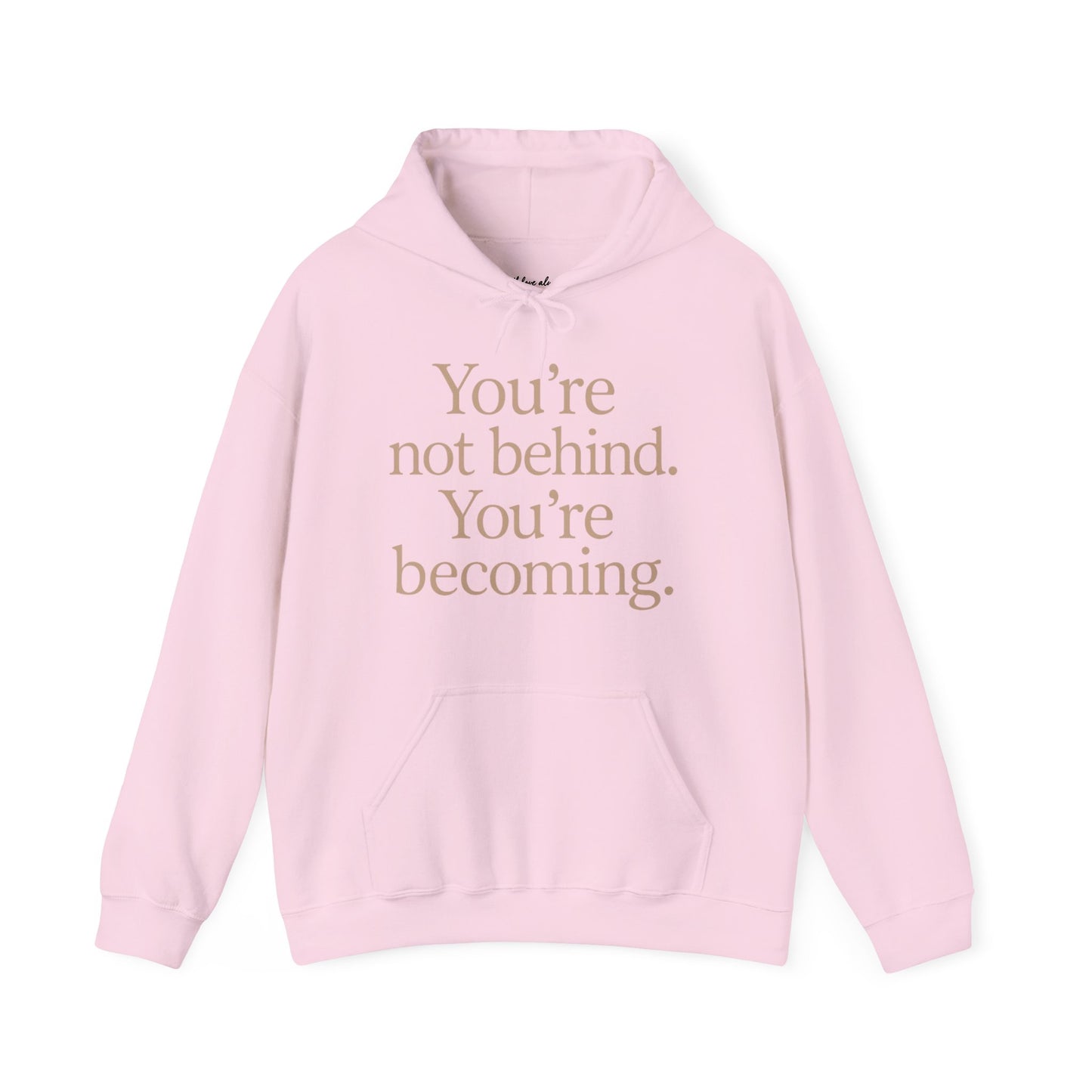 Motivational Hoodie - You're Not Behind, You're Becoming | Unisex Sweatshirt for Growth, Gift for Friends