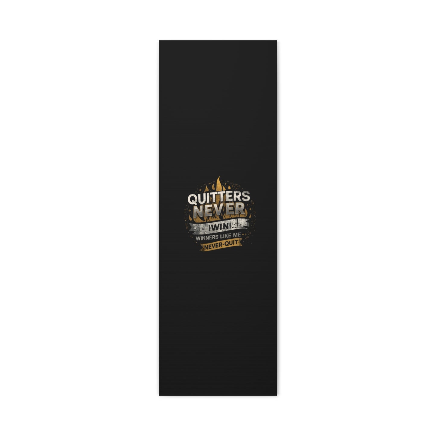 Quitters Never Win motivational wall art Canvas | Matte Stretched