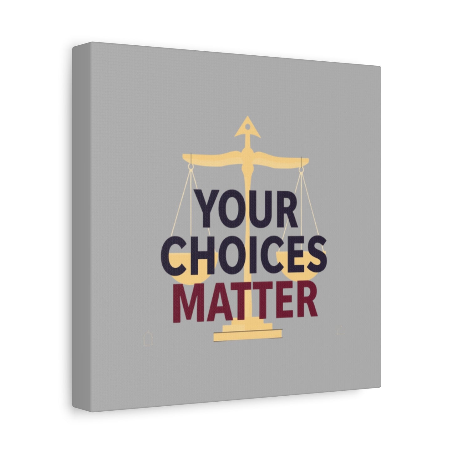 Your Choices Matter scale art Canvas | Matte Stretched Wall Art