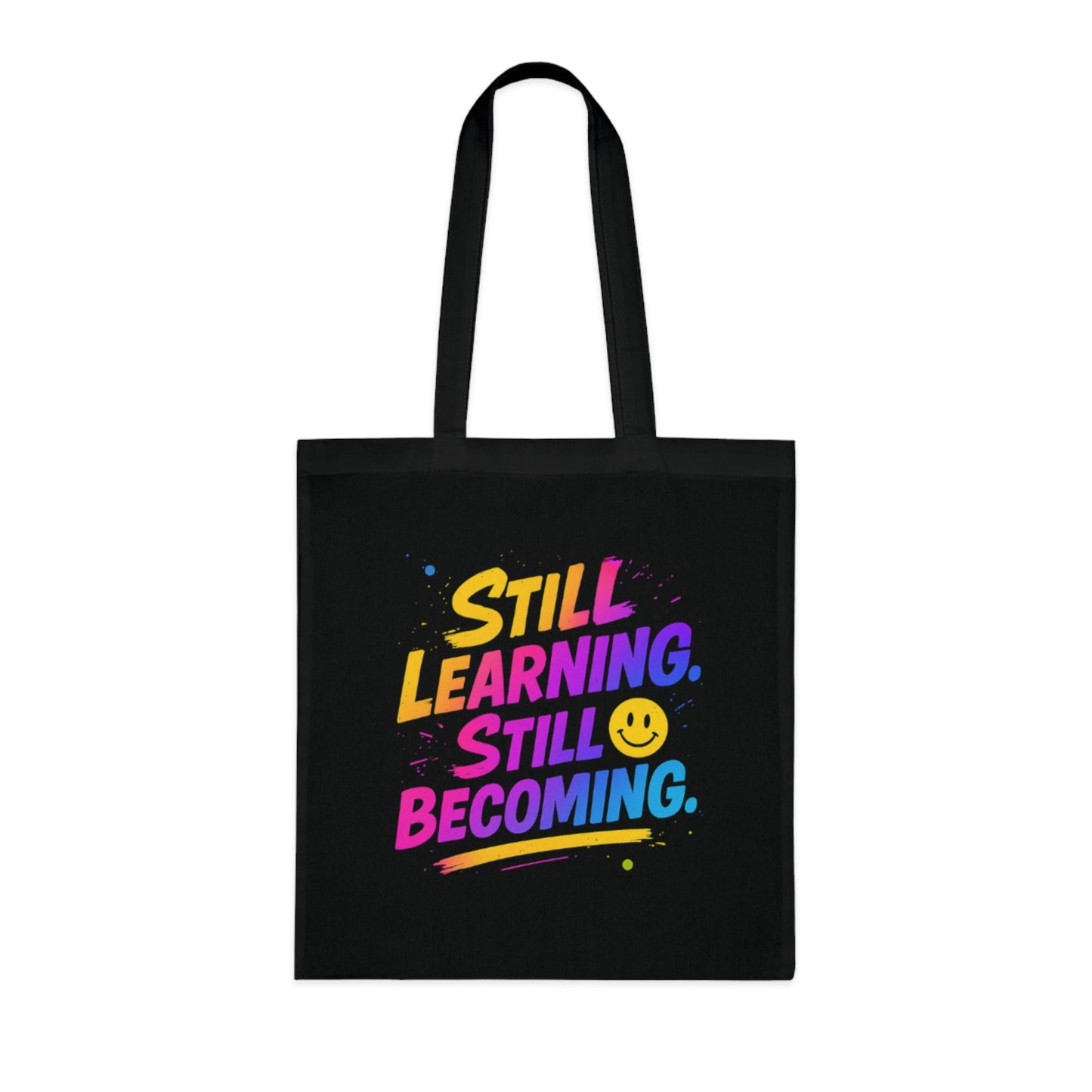 Still Learning, Still Becoming Cotton Tote Colourful Inspirational Eco-Friendly Shopping Bag
