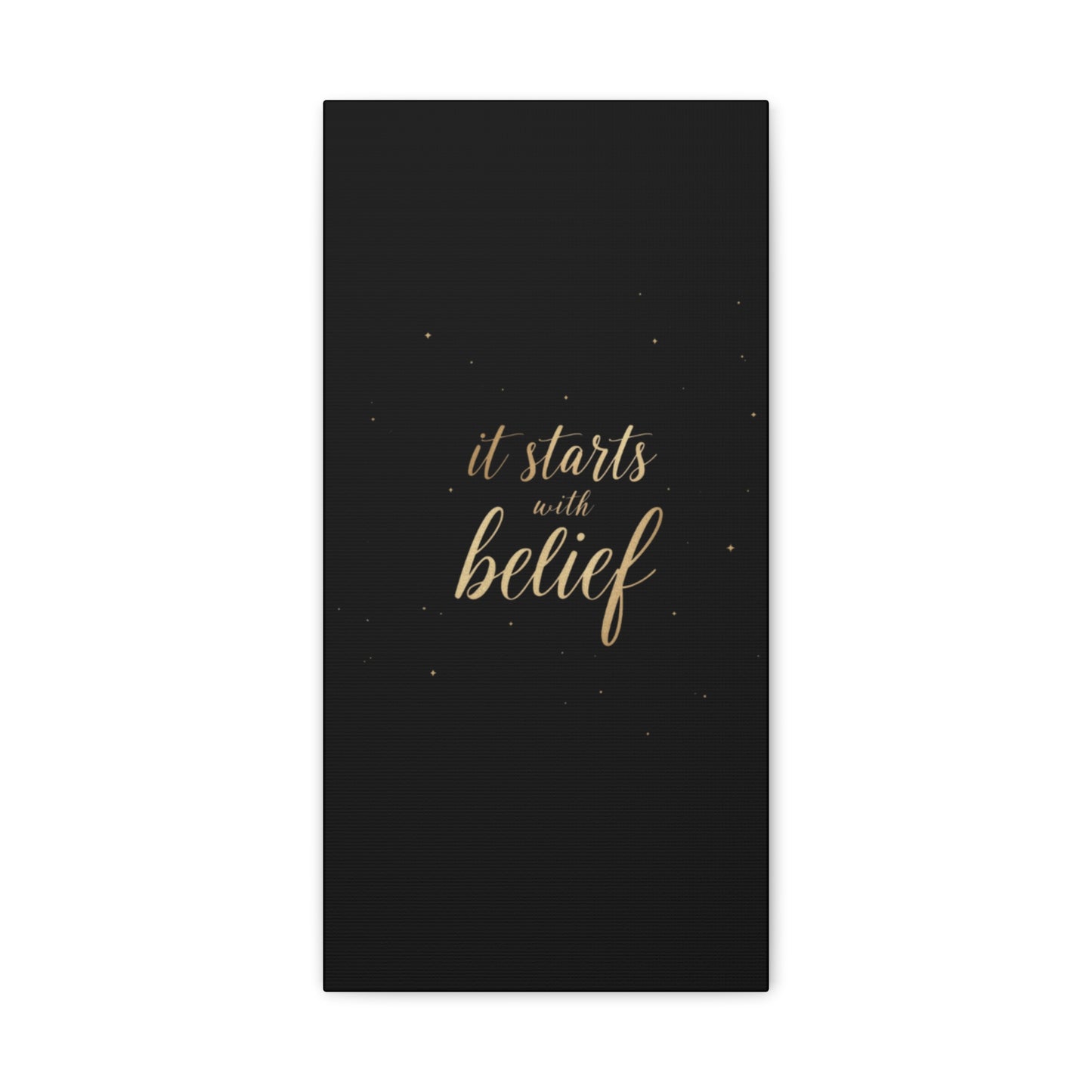 It Starts With Belief Canvas | Inspirational Wall Art, Matte Stretched Canvas