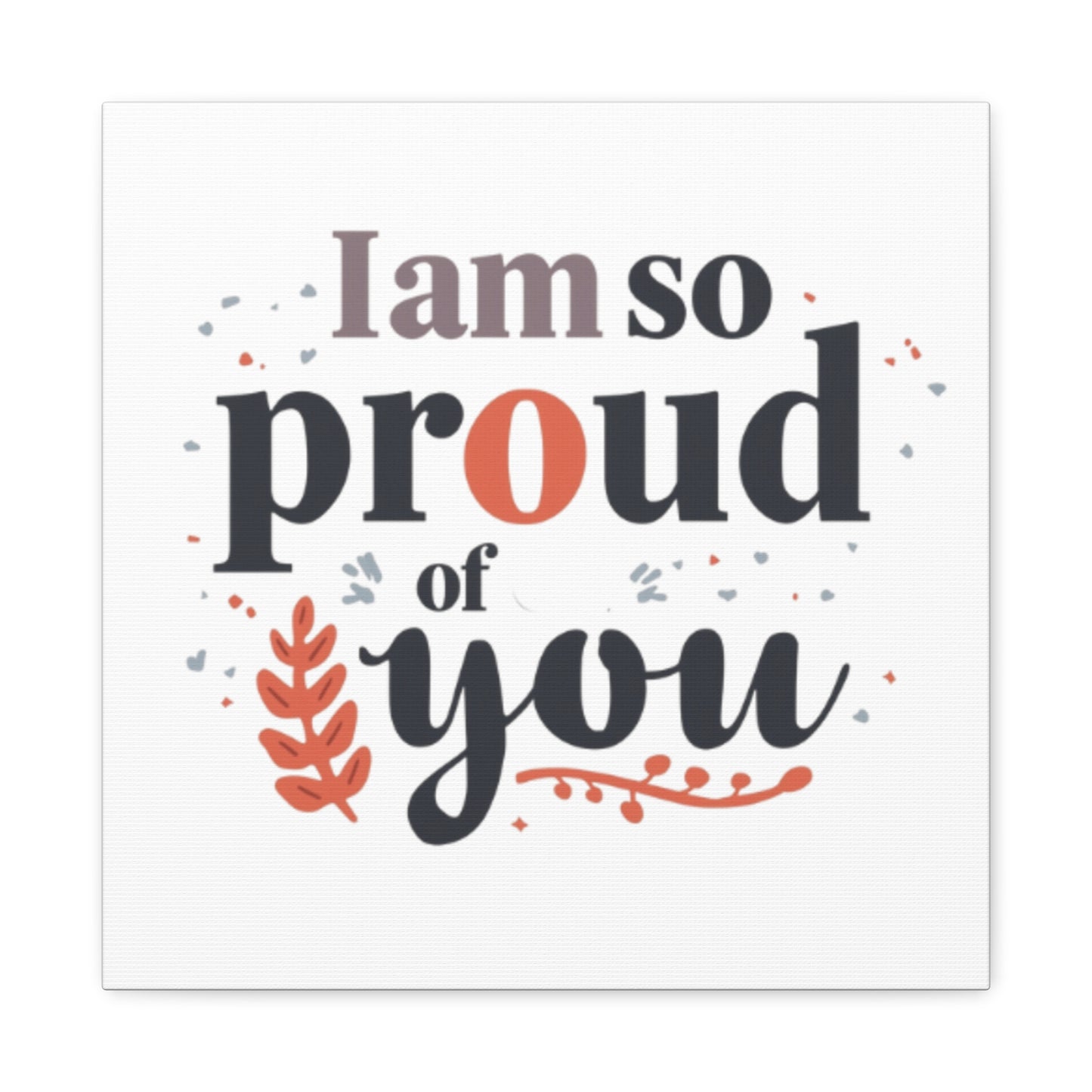 I am so proud of you Canvas