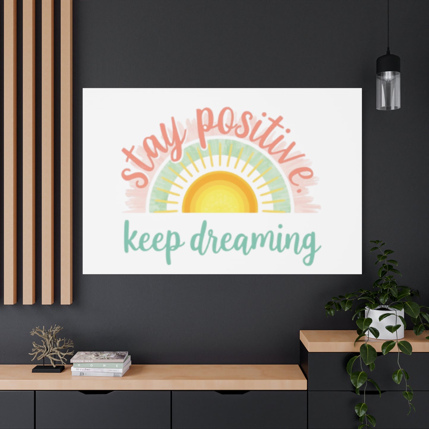 Stay Positive Keep Dreaming Canvas