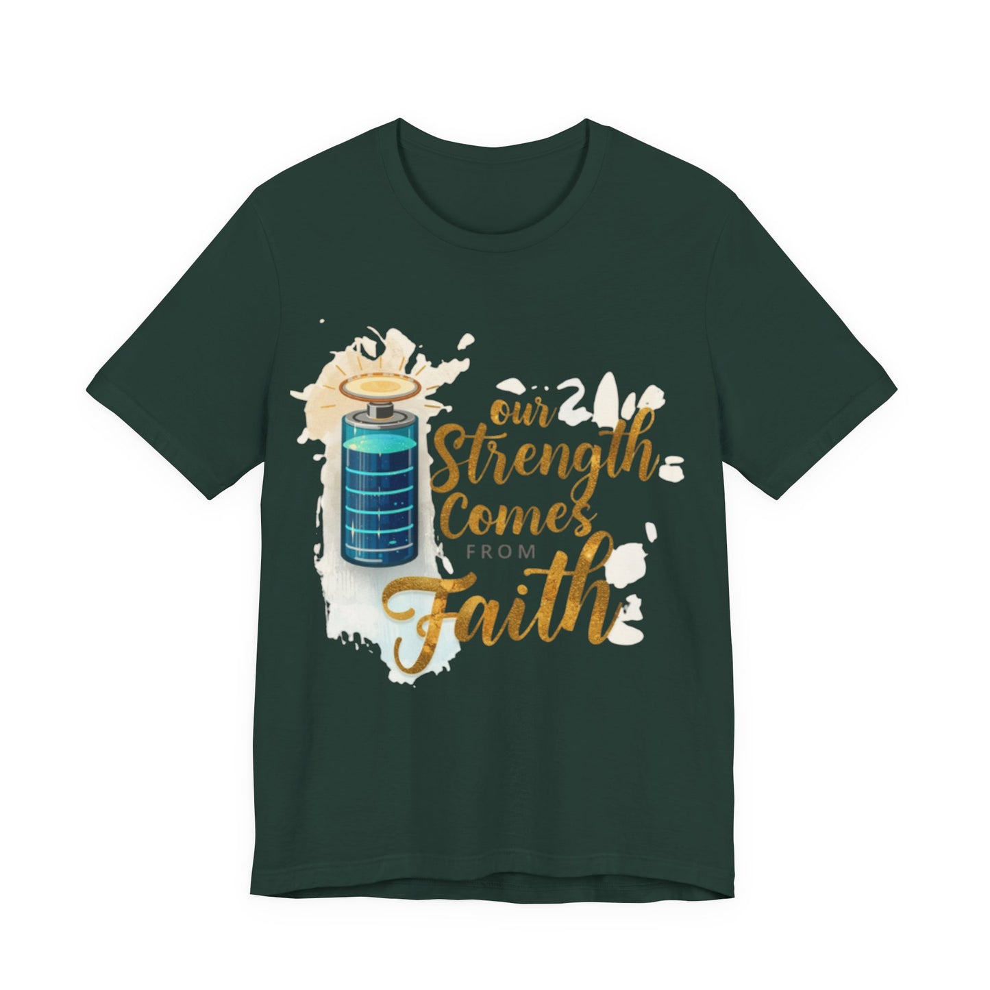 Our Strength Comes From Faith T-Shirt | Christian Faith Graphic Tee
