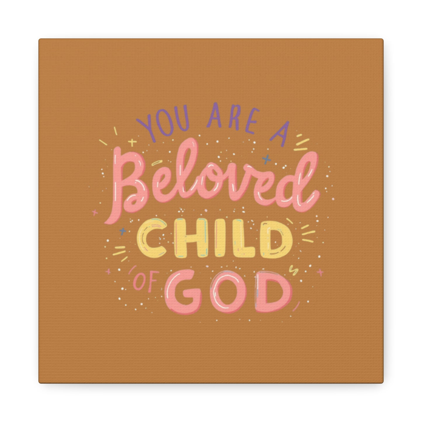 You Are a Beloved Child of God Canvas | Matte Stretched Wall Art