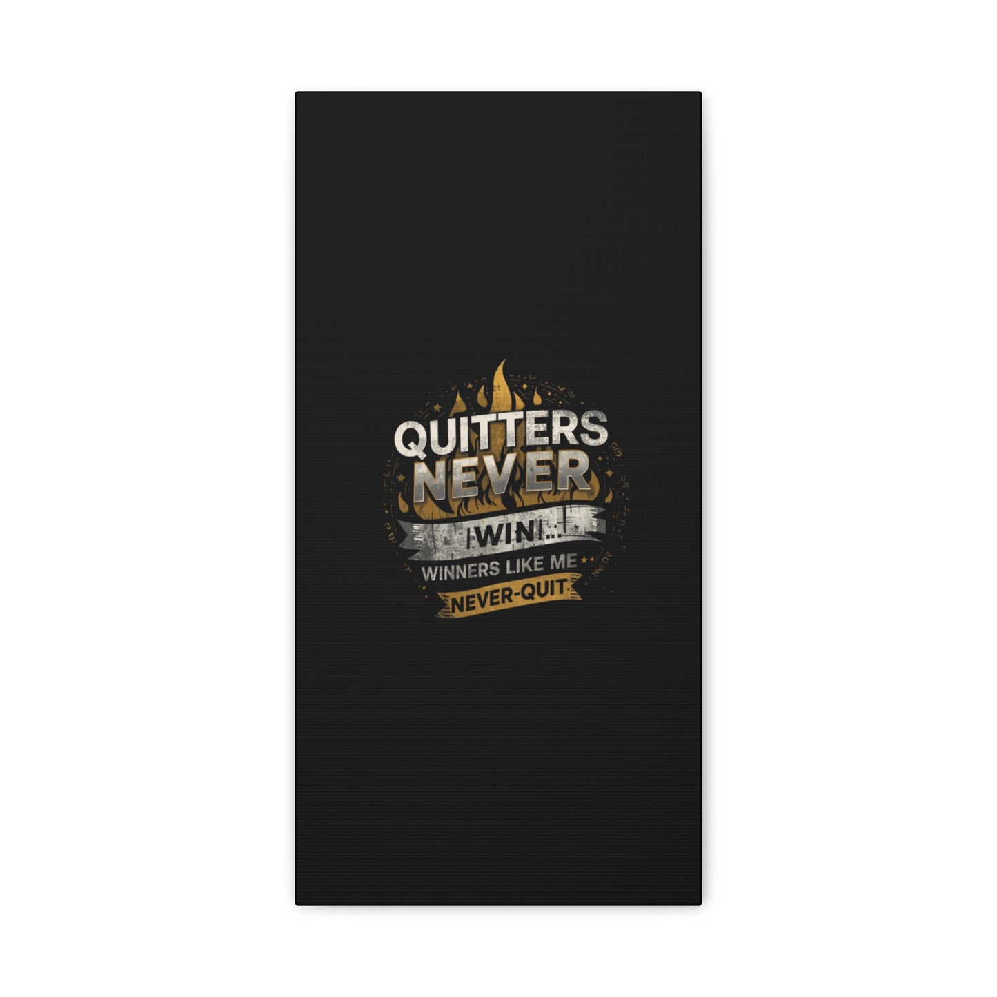 Quitters Never Win motivational wall art Canvas | Matte Stretched