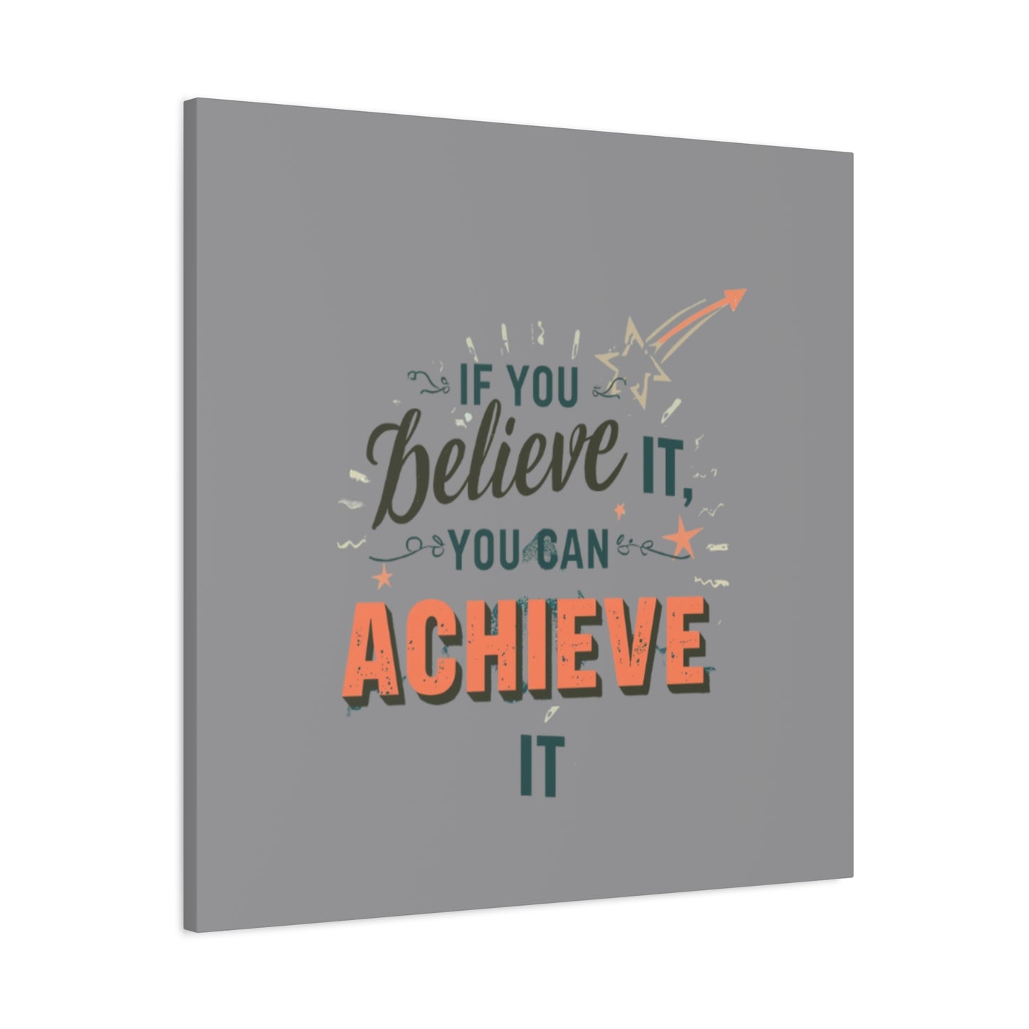 If You Believe It You Can Achieve It Canvas | Matte Stretched Canvas