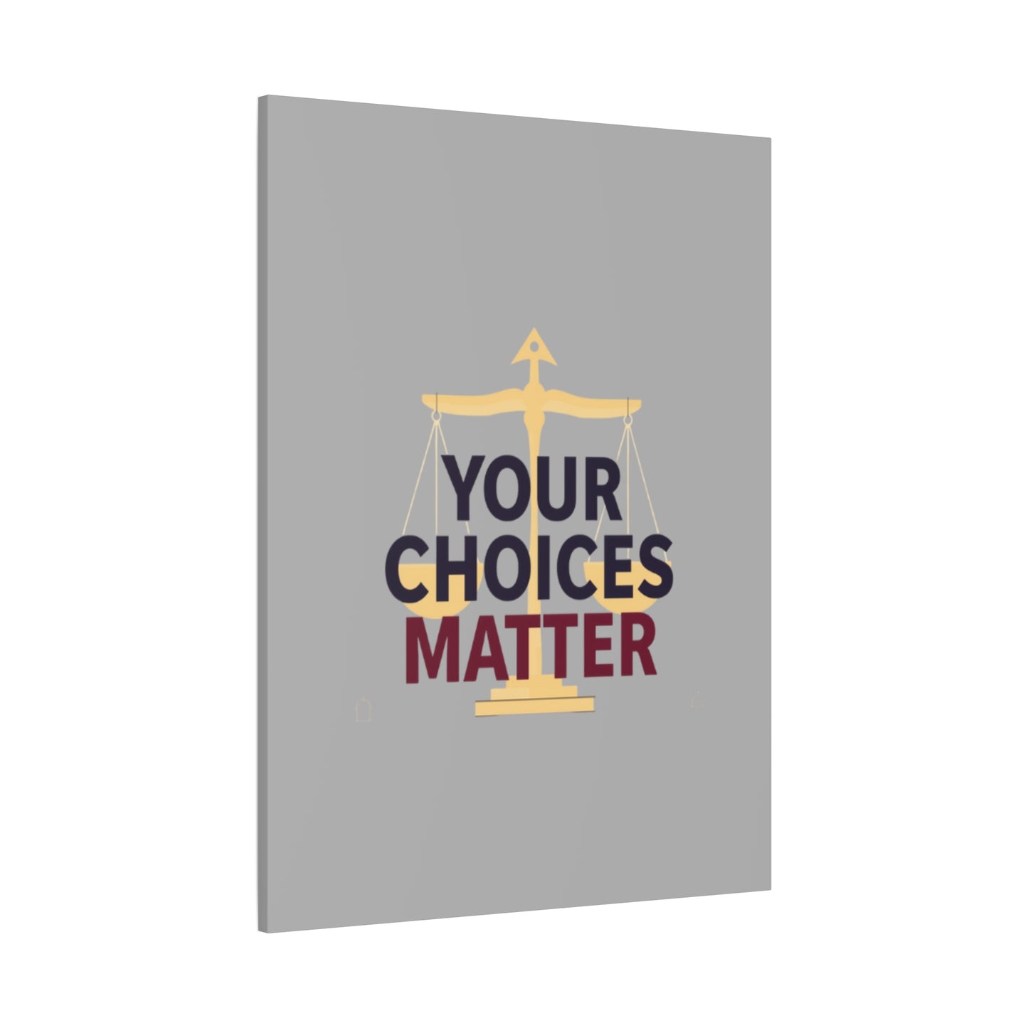 Your Choices Matter scale art Canvas | Matte Stretched Wall Art