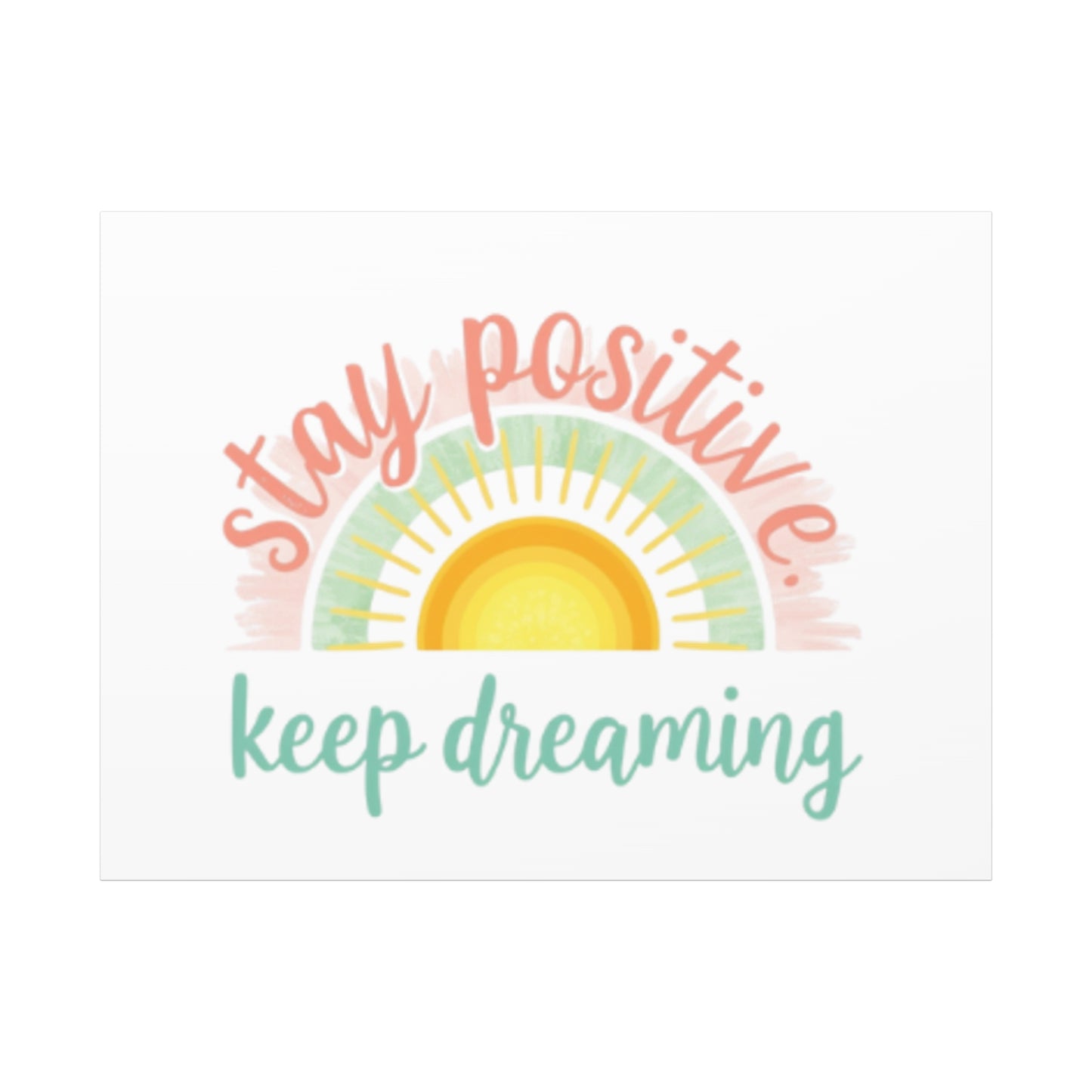 Stay Positive Keep Dreaming Canvas