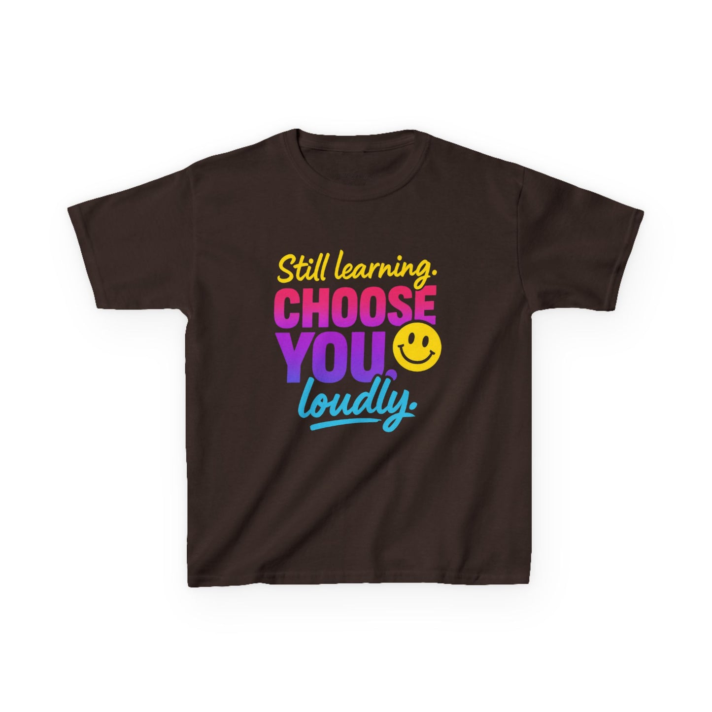 Colorful Kids Tee - Choose You Loudly Youth T-Shirt - Empowerment Positive Affirmation Top
