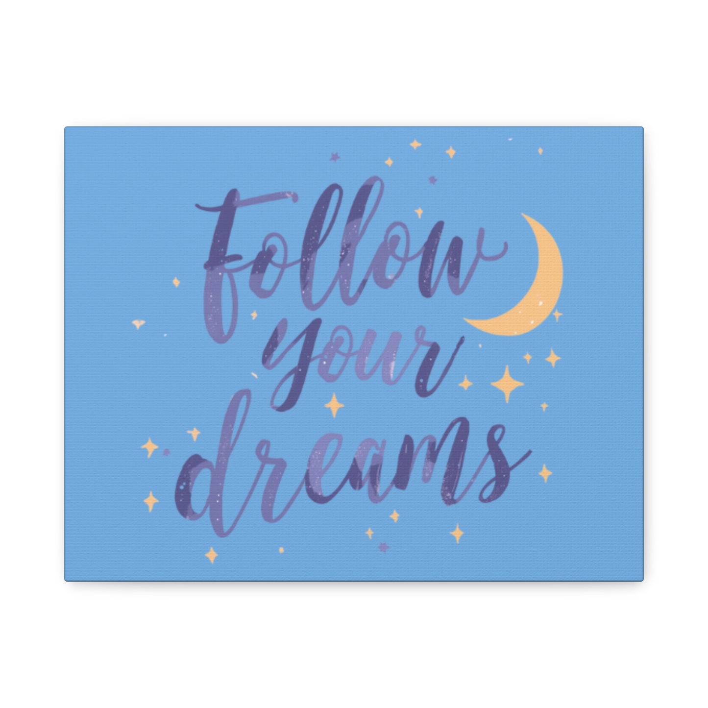 Follow Your Dreams Canvas | Matte Stretched Wall Art