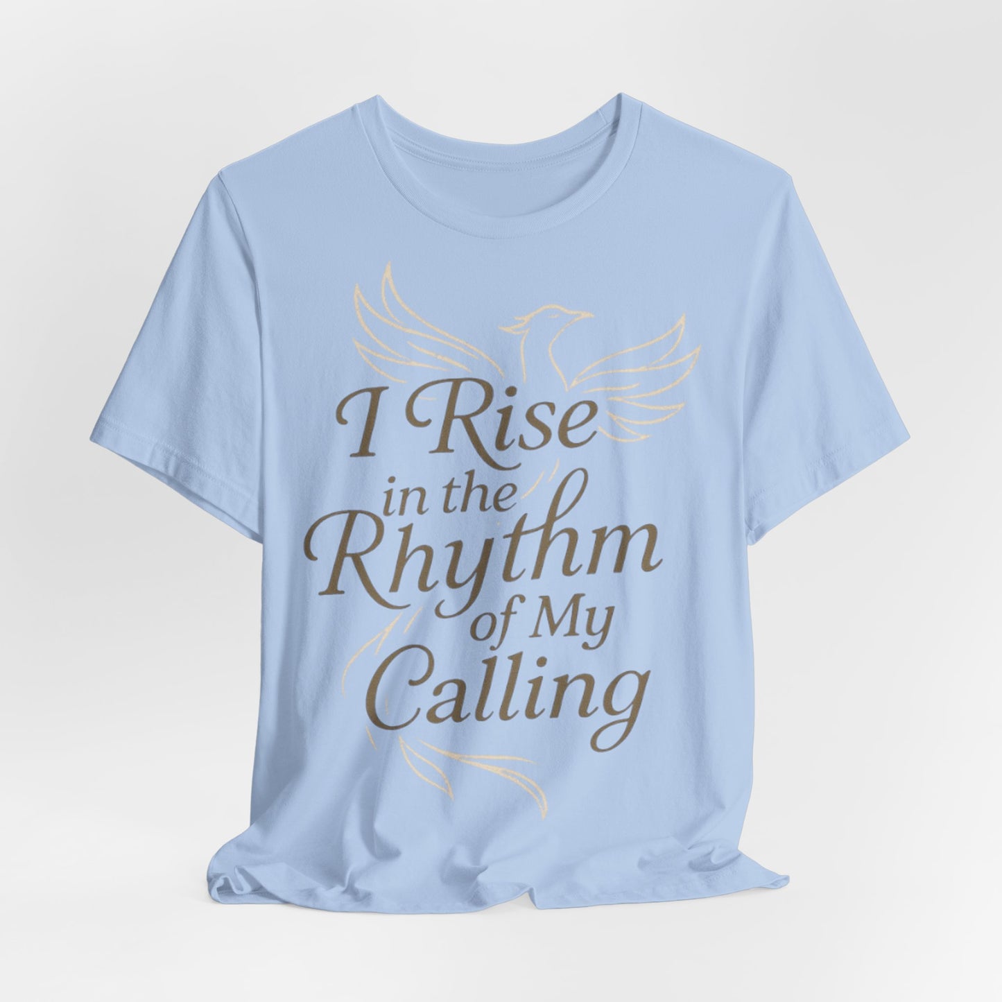 Inspirational Vibe Short Sleeve Tee - I Rise in the Rhythm of My Calling, Motivational Gift, Positive Affirmation Shirt, Self-Care
