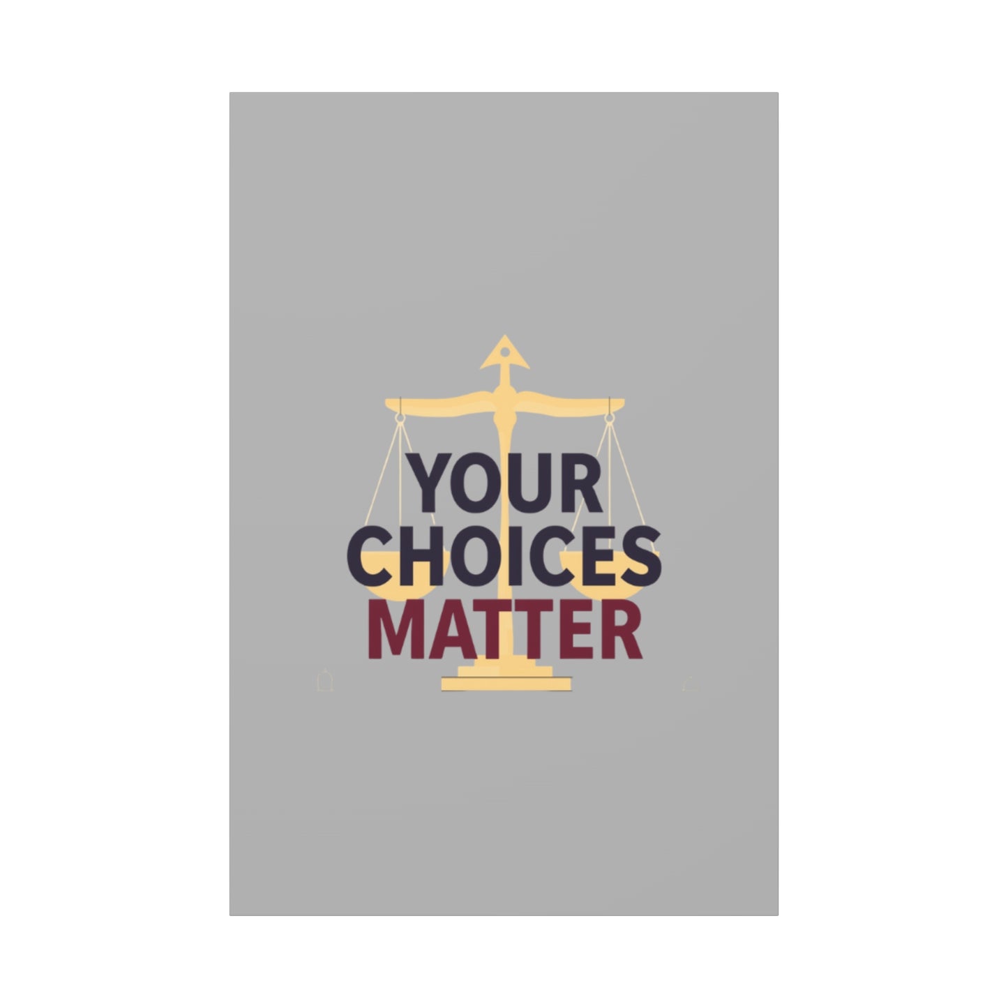 Your Choices Matter scale art Canvas | Matte Stretched Wall Art