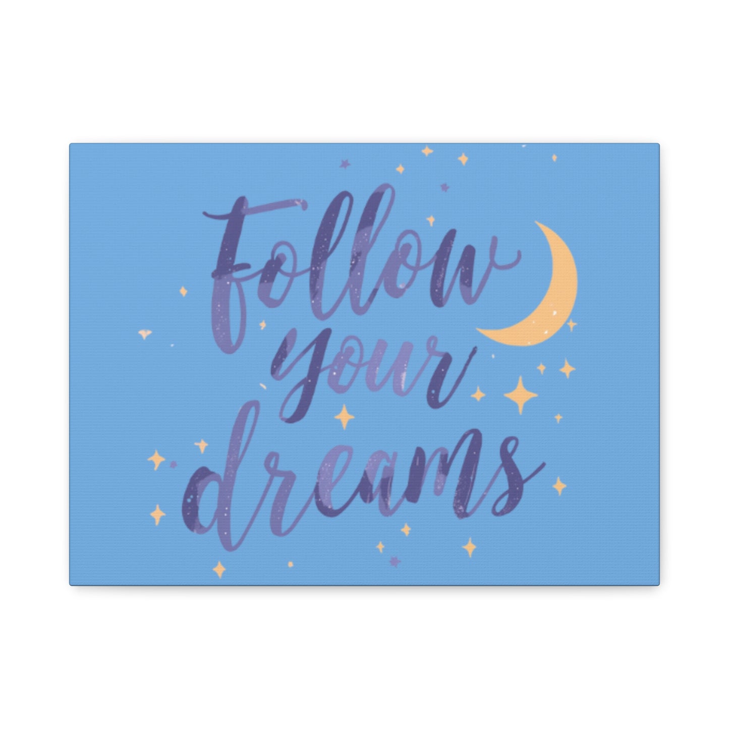 Follow Your Dreams Canvas | Matte Stretched Wall Art