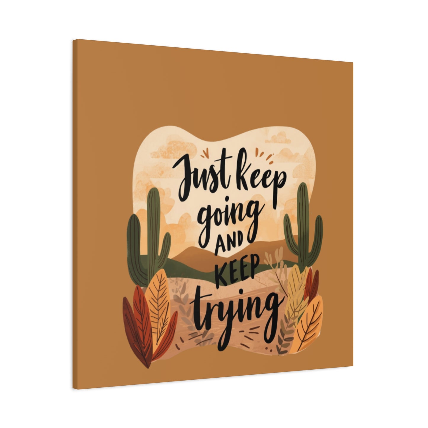 Just Keep Going and Keep Trying Stretched Canvas | Matte Desert Cactus Wall Art