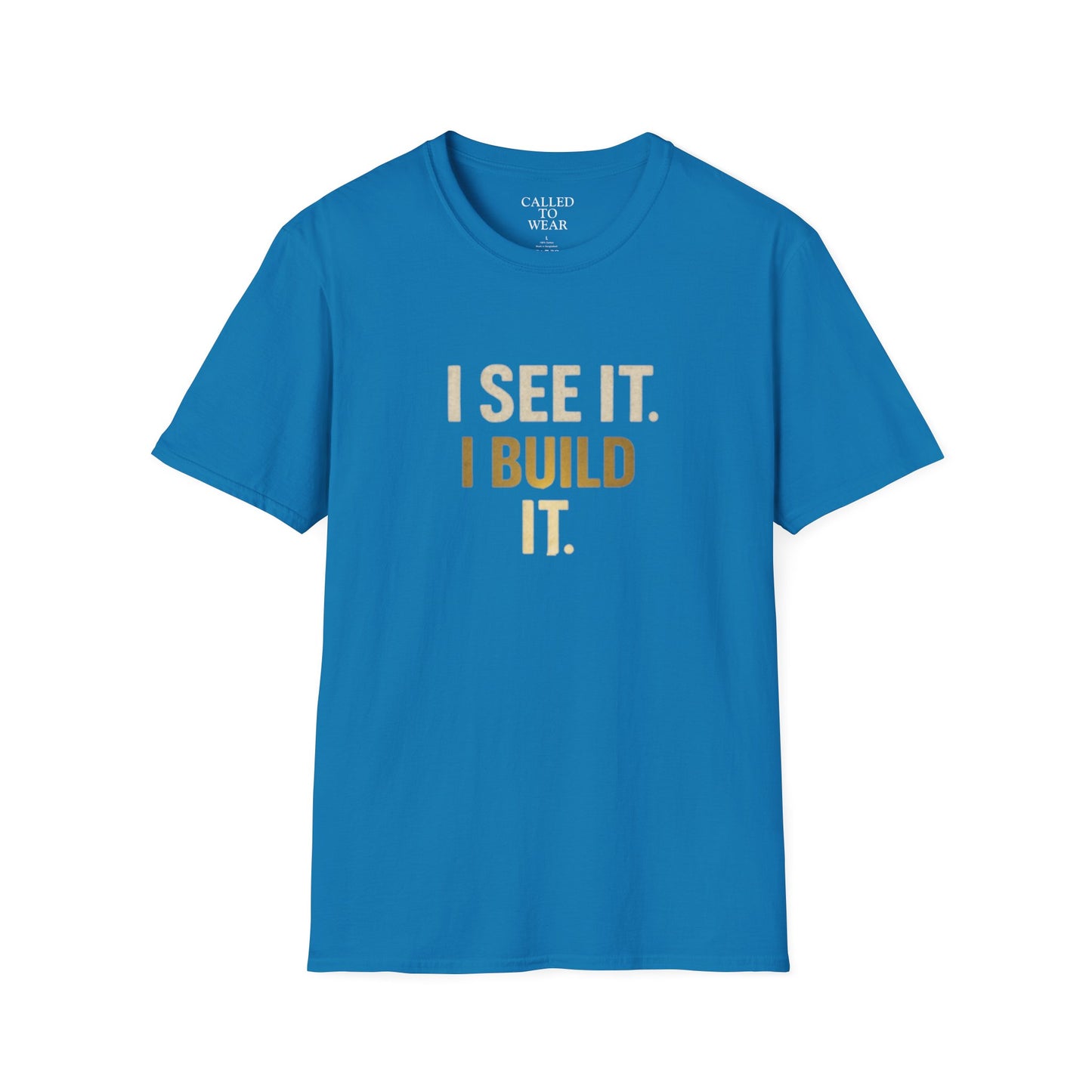 I SEE IT. I BUILD IT. Tee — Builder/Designer Inspirational Crewneck