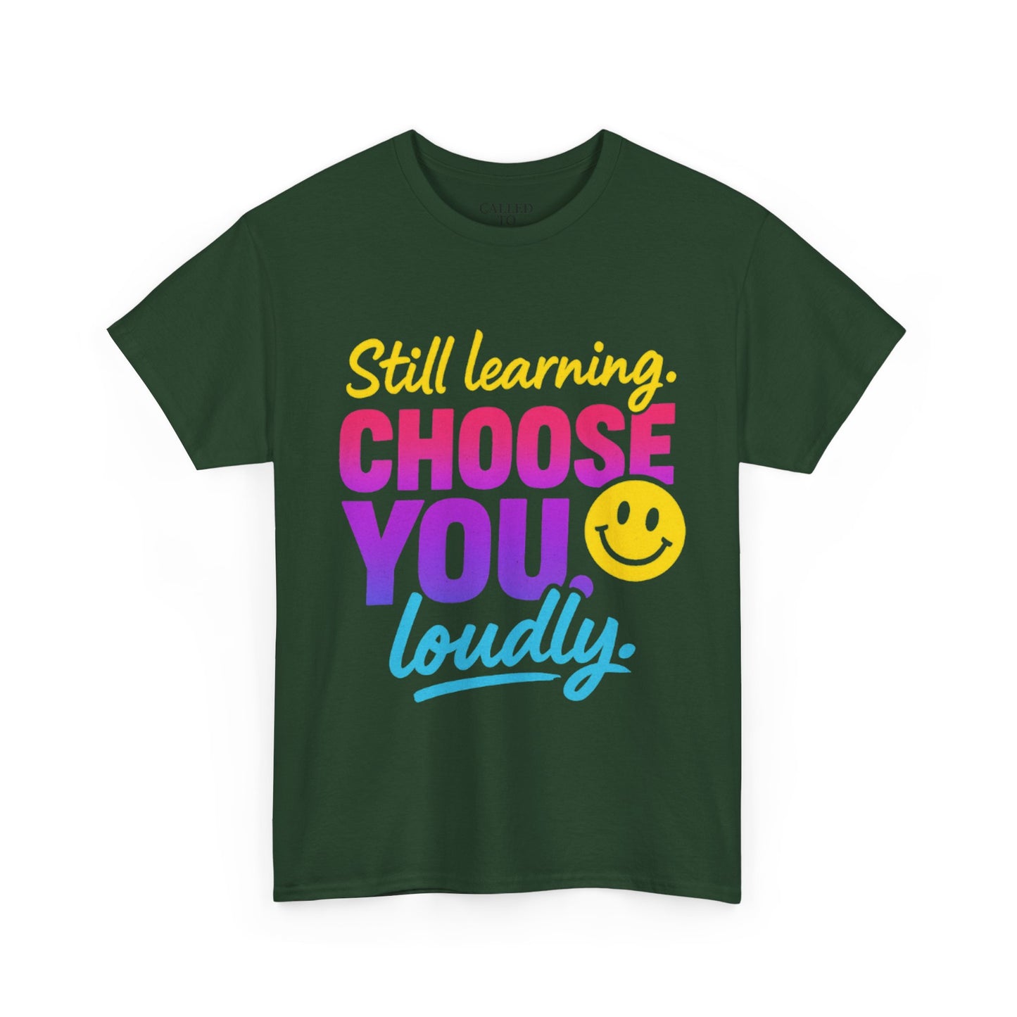 Still Learning Choose You Loudly tee | Self-Care Smiley Shirt