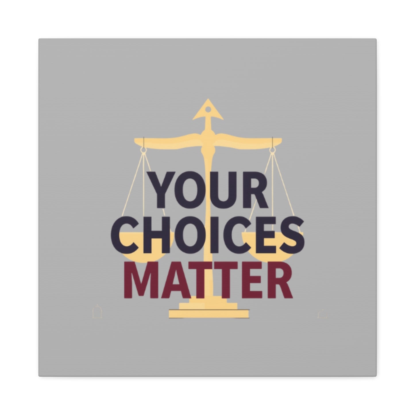 Your Choices Matter scale art Canvas | Matte Stretched Wall Art