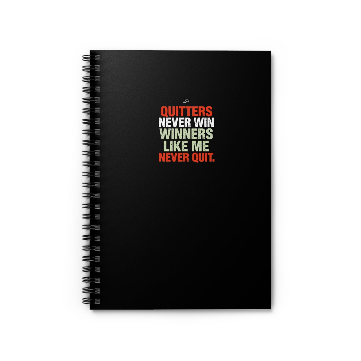 Quitters Never Win Winners Like Me Never Quit Spiral Notebook | Ruled Journal
