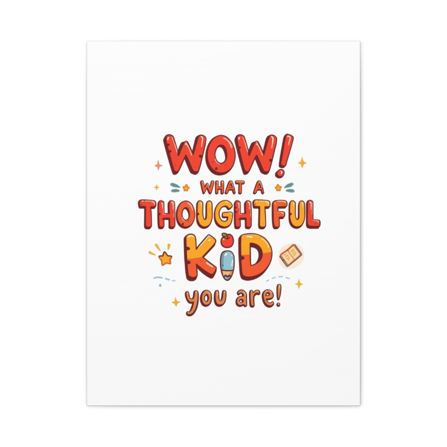 What a thoughtful kid you are! Canvas Print | Stretched Matte Canvas