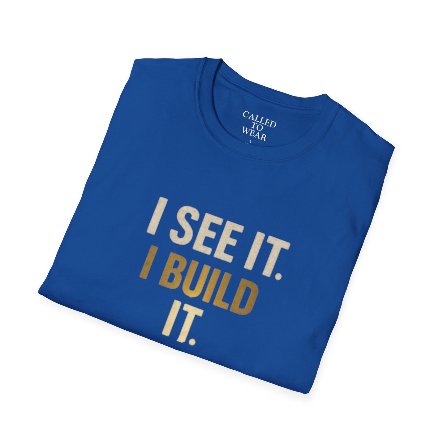I SEE IT. I BUILD IT. Tee — Builder/Designer Inspirational Crewneck