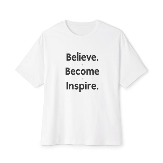 Believe. Become. Inspire. Tee | Oversized Boxy Shirt, Minimal Mantra Top