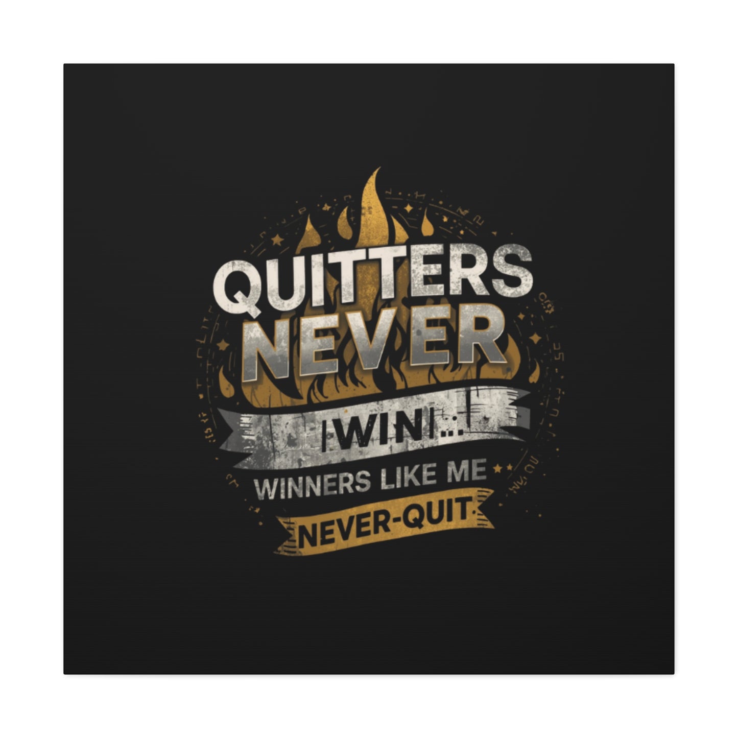 Quitters Never Win motivational wall art Canvas | Matte Stretched