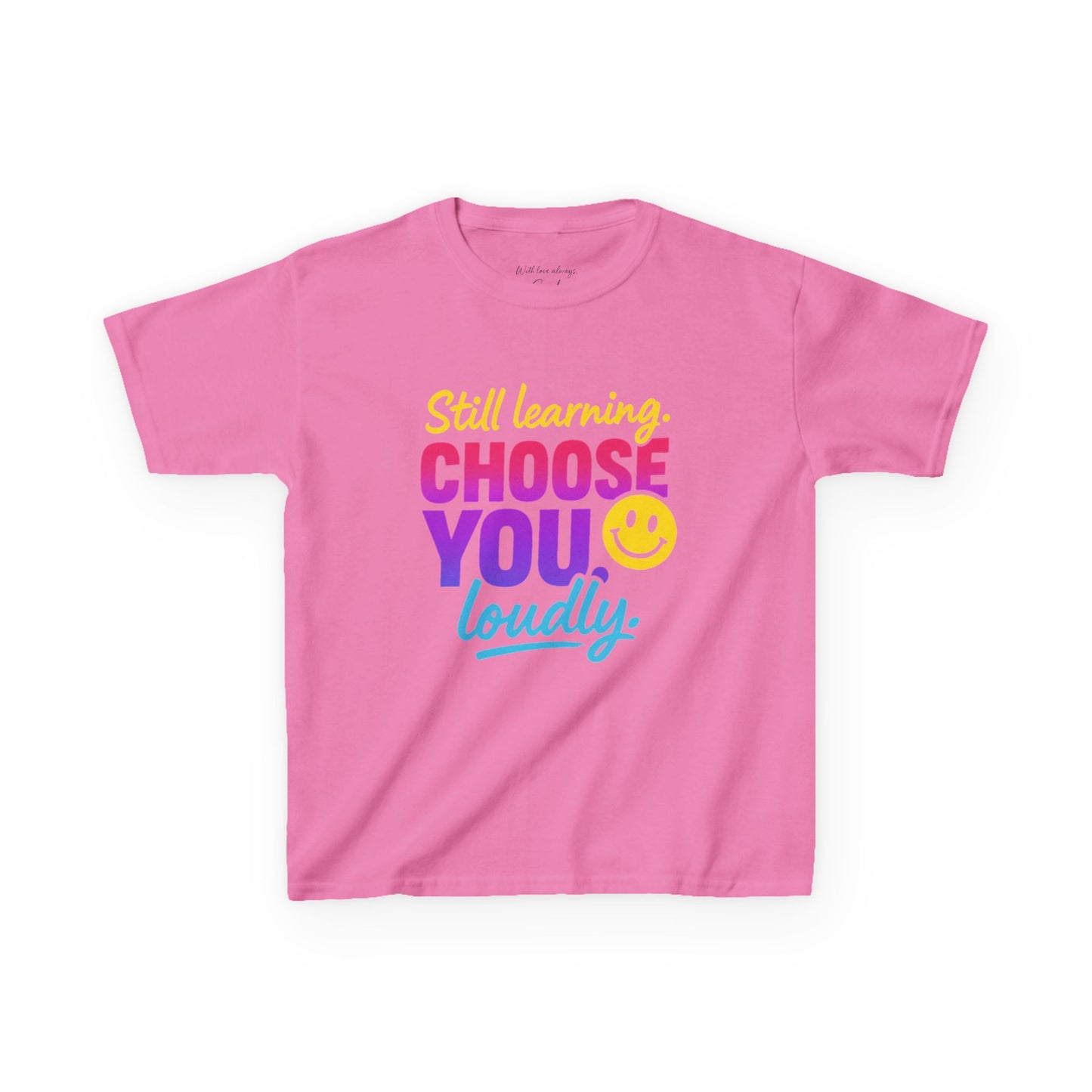 Colorful Kids Tee - Choose You Loudly Youth T-Shirt - Empowerment Positive Affirmation Top