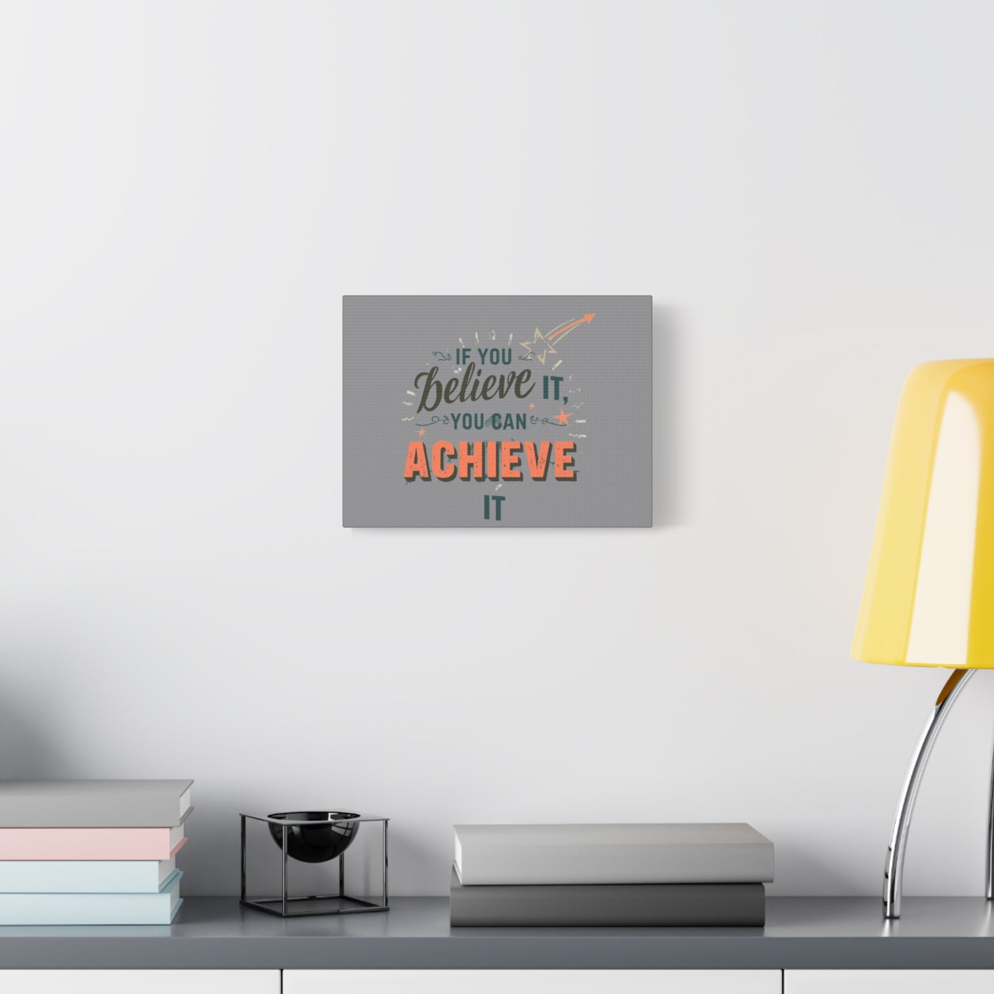 If You Believe It You Can Achieve It Canvas | Matte Stretched Canvas