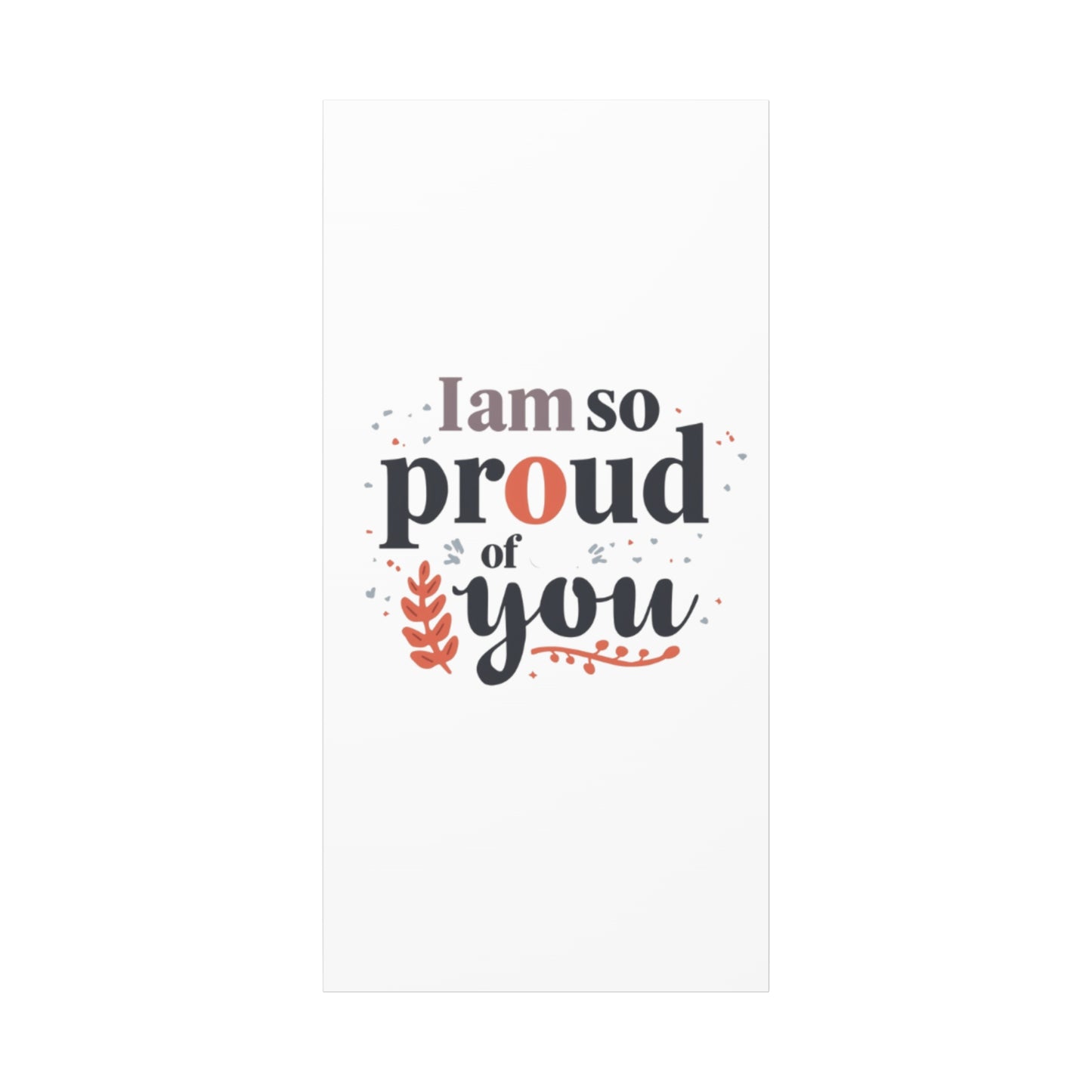 I am so proud of you Canvas
