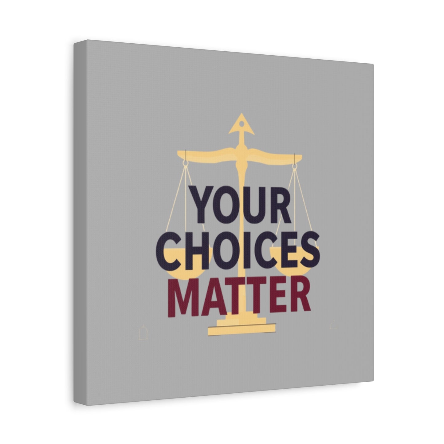 Your Choices Matter scale art Canvas | Matte Stretched Wall Art