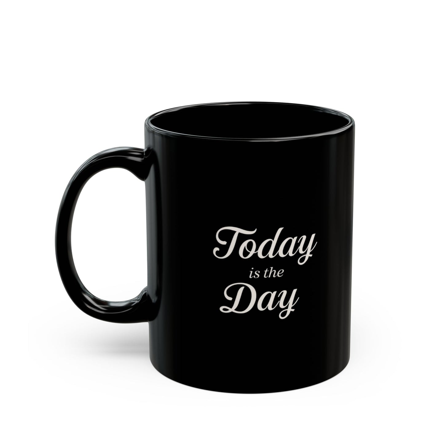Today Is The Day Mug | Black Ceramic Coffee Cup, 11oz 15oz