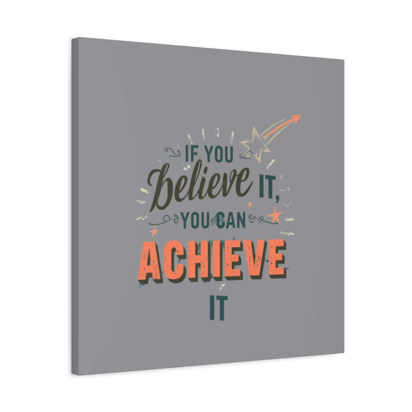 If You Believe It You Can Achieve It Canvas | Matte Stretched Canvas