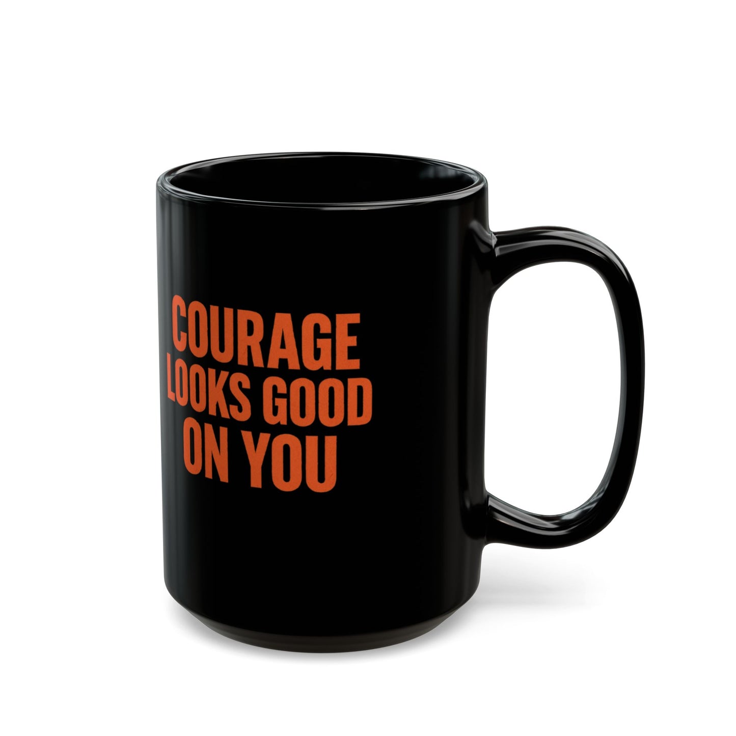 COURAGE LOOKS GOOD ON YOU Mug | Black Ceramic Coffee Cup, Orange Typography
