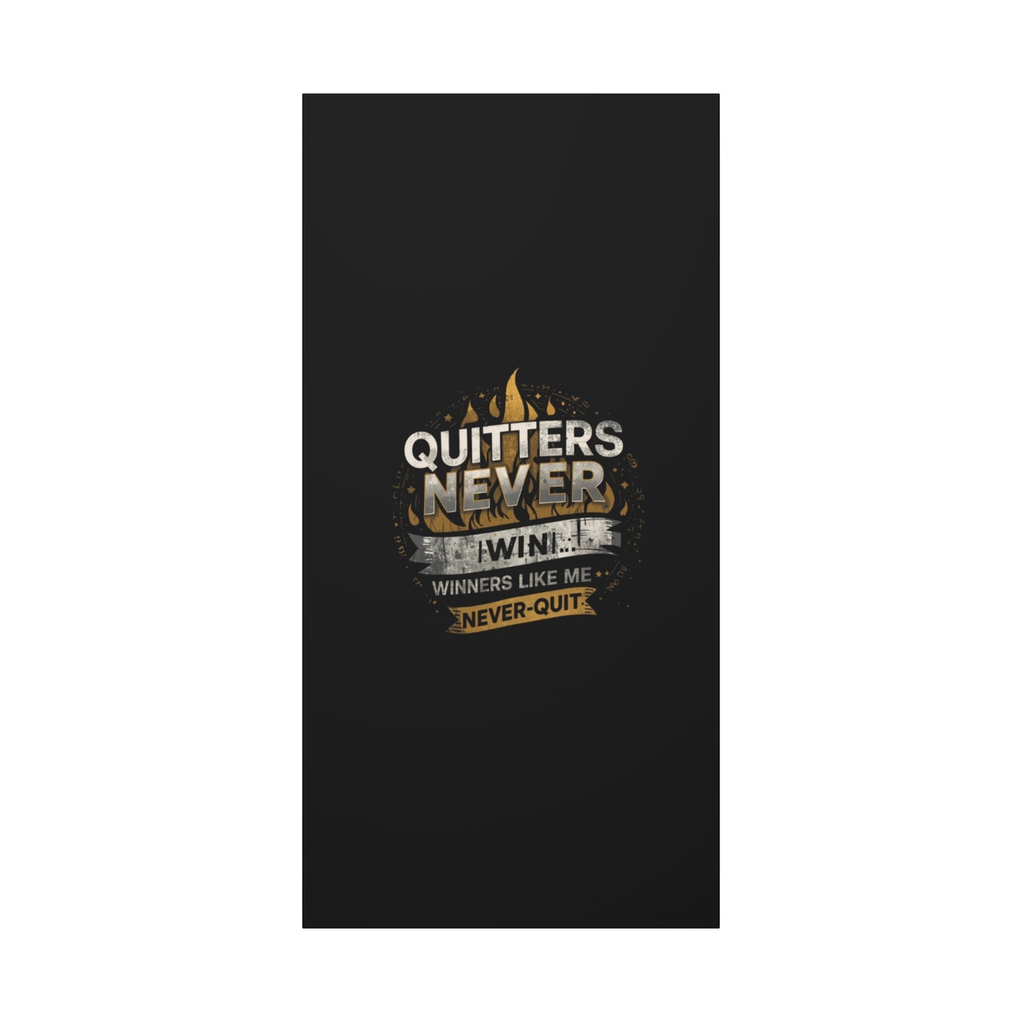 Quitters Never Win motivational wall art Canvas | Matte Stretched