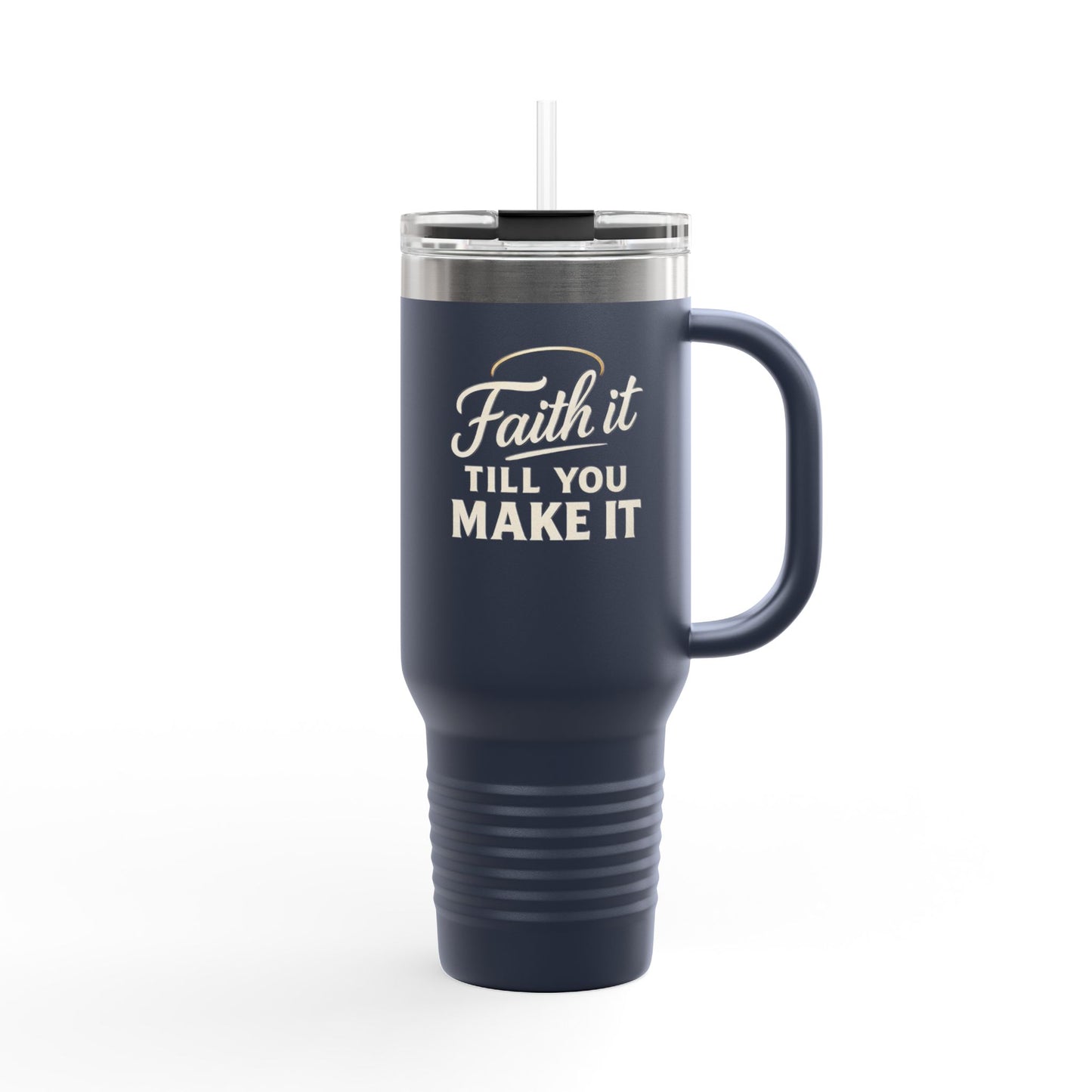 Faith It Till You Make It Insulated Travel Mug | 40oz Coffee Cup, Motivational Travel Tumbler, Black Mug for Gifts, Daily Inspiration